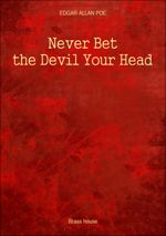 Never Bet the Devil Your Head