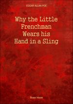 Why the Little Frenchman Wears his Hand in a Sling
