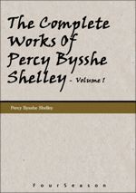 Complete Works Of Percy Bysshe Shelley, The - Volume 1