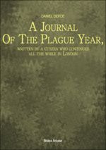 A Journal Of The Plague Year, written by a citizen who continued all the while in London